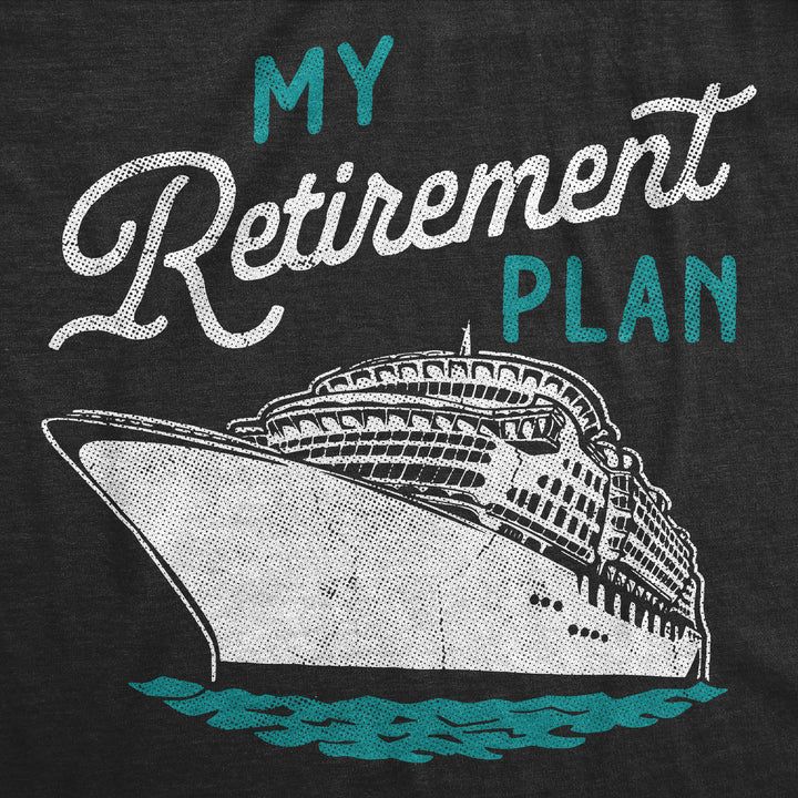 My Retirement Plan Cruise Women's T Shirt