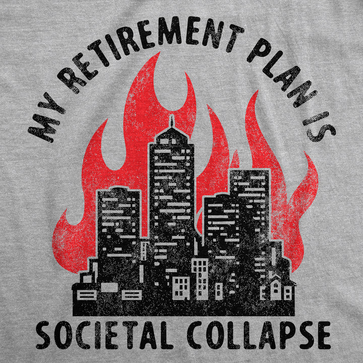 My Retirement Plan Is Societal Collapse Men's T Shirt