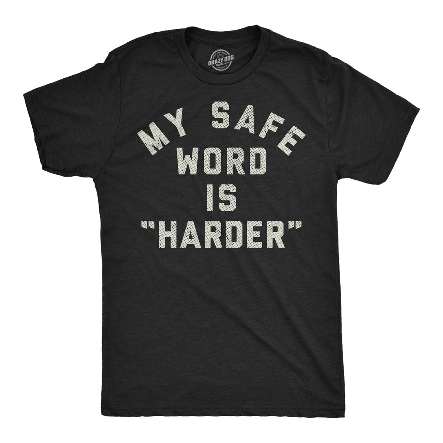 Funny Heather Black - Safe Word My Safe Word Is Harder Mens T Shirt Nerdy sex sarcastic Tee