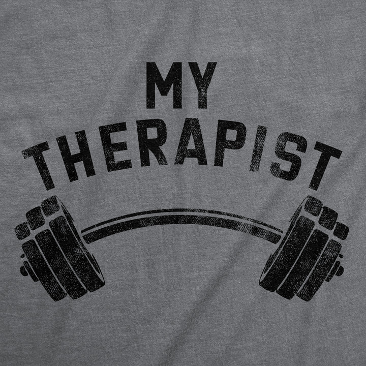 My Therapist Barbell Men's T Shirt