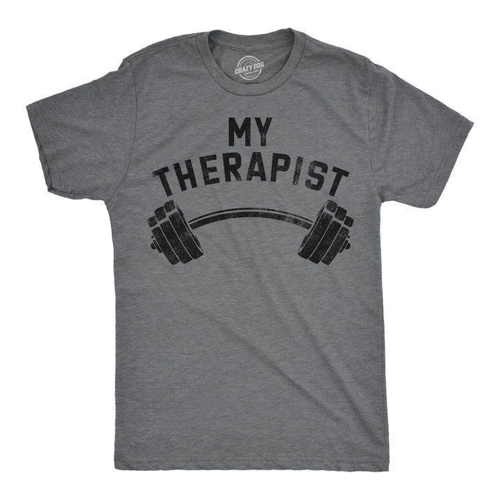 Funny Dark Heather Grey - Therapist My Therapist Barbell Mens T Shirt Nerdy fitness sarcastic Tee