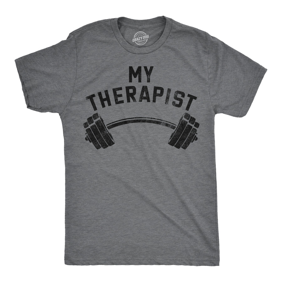 Funny Dark Heather Grey - Therapist My Therapist Barbell Mens T Shirt Nerdy fitness sarcastic Tee