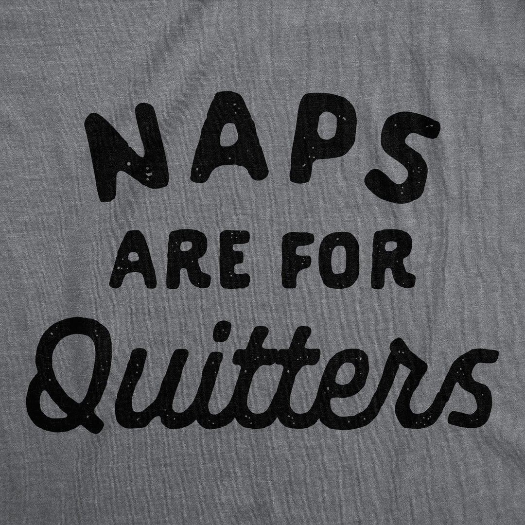Naps Are For Quitters Baby Bodysuit