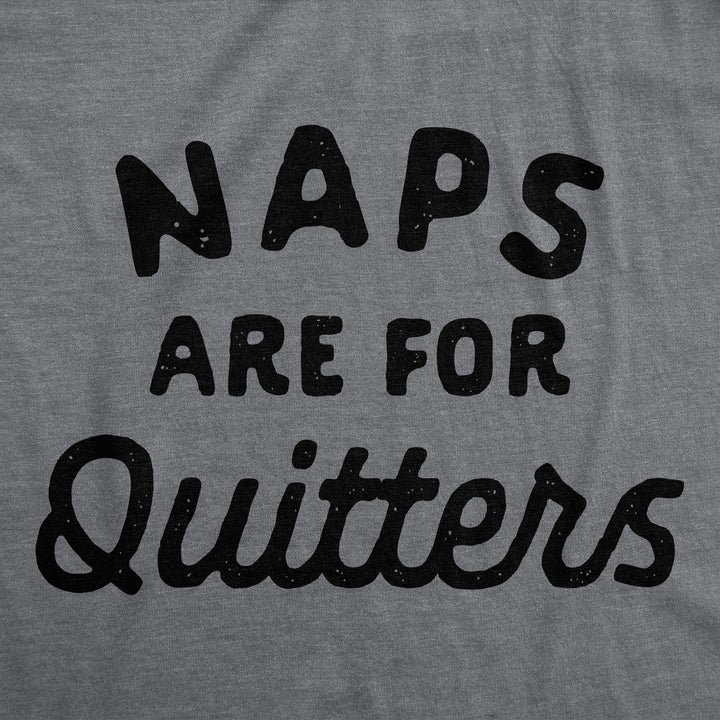Naps Are For Quitters Baby Bodysuit
