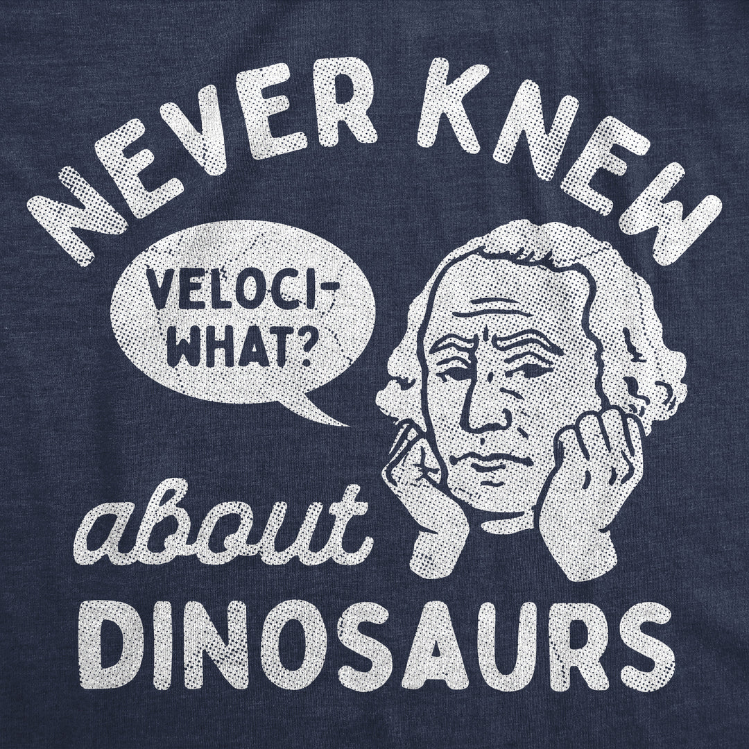 Never Knew About Dinosaurs Men's T Shirt