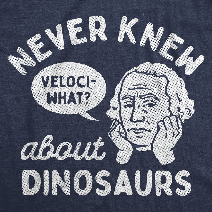Never Knew About Dinosaurs Men's T Shirt
