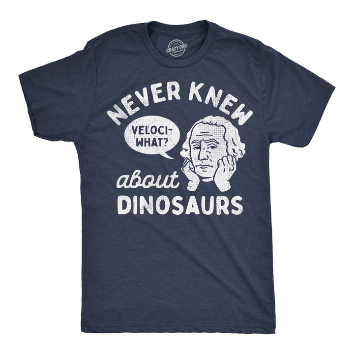 Funny Heather Navy - Never Knew Dinos Never Knew About Dinosaurs Mens T Shirt Nerdy Dinosaur sarcastic Tee
