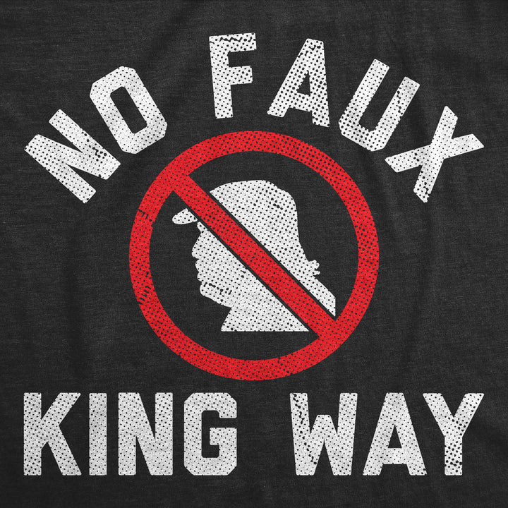 No Faux King Way Men's T Shirt