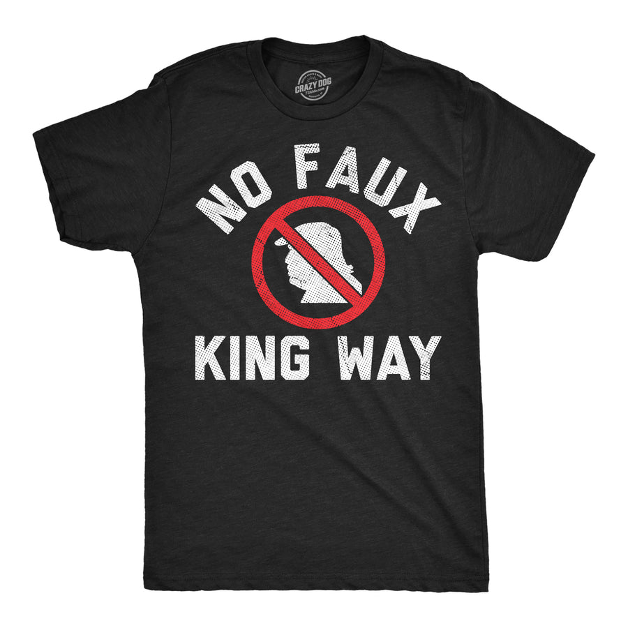 Funny Heather Black - No Faux King Way No Faux King Way Mens T Shirt Nerdy political Tee