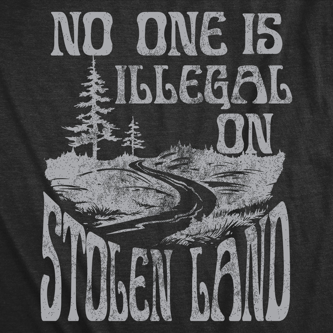 No One Is Illegal On Stolen Land Women's T Shirt
