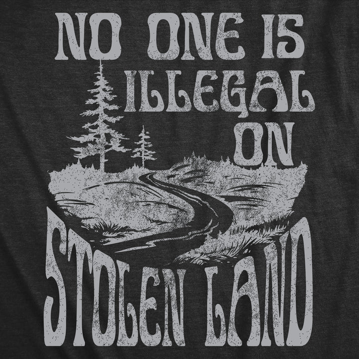 No One Is Illegal On Stolen Land Women's T Shirt