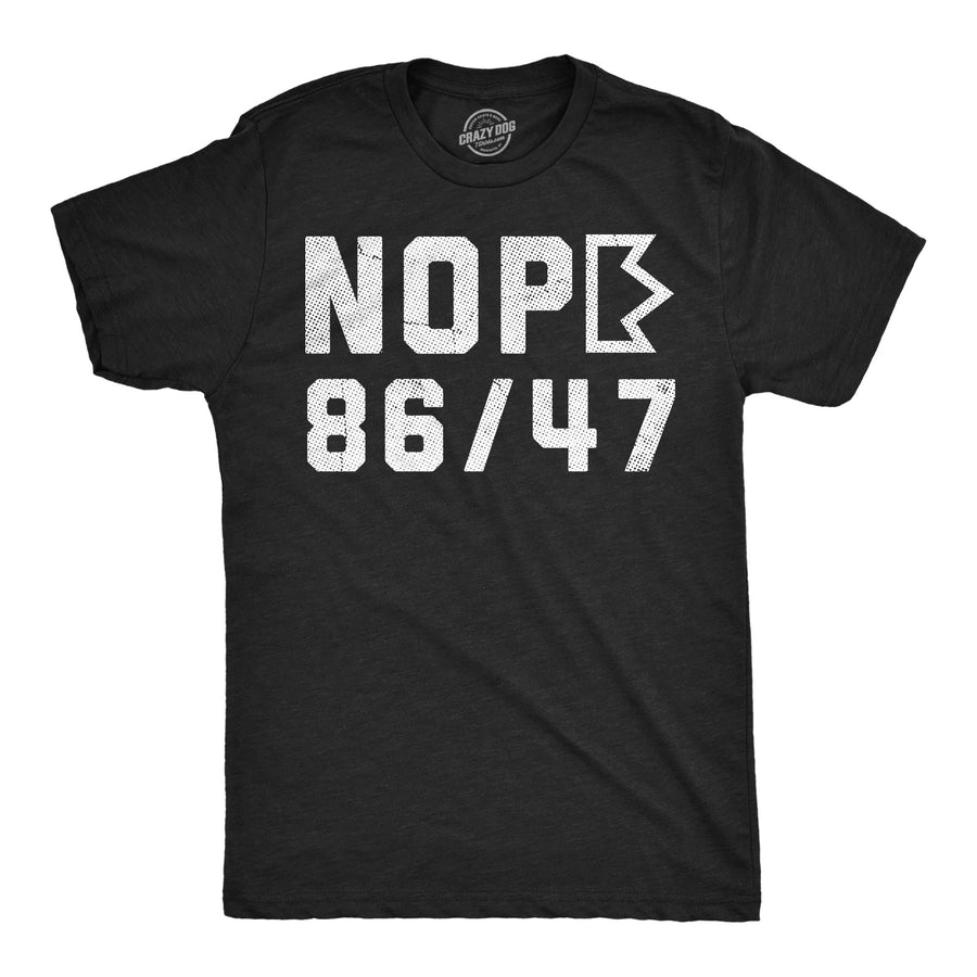 Funny Heather Black - Nope 86 47 Nope 86 47 Mens T Shirt Nerdy political Tee