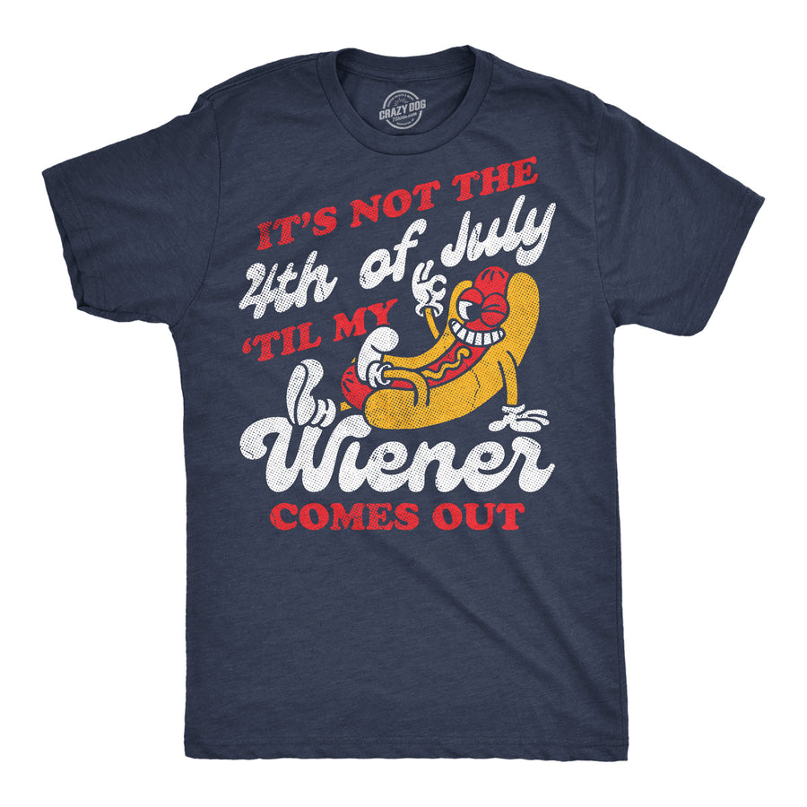 Funny Heather Navy - Wiener Comes Out Its Not The Fourth Of July Til My Wiener Comes Out Mens T Shirt Nerdy Fourth Of July Food sarcastic Tee