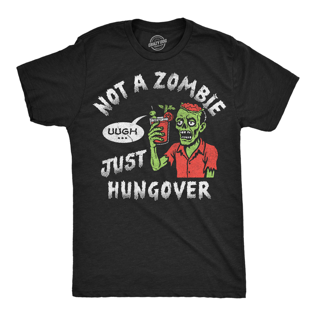Funny Heather Black - Not Zombie Hungover Not A Zombie Just Hungover Mens T Shirt Nerdy Halloween Zombie Drinking Tee