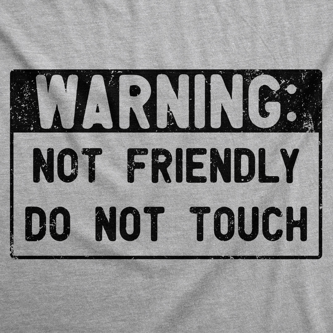 Warning Not Friendly Do Not Touch Men's T Shirt