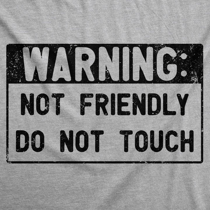 Warning Not Friendly Do Not Touch Men's T Shirt