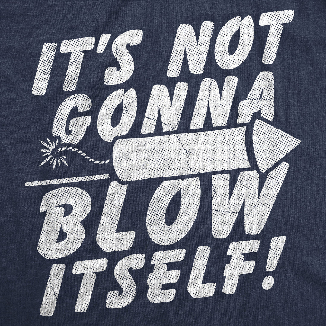 Its Not Gonna Blow Itself Firecracker Men's T Shirt