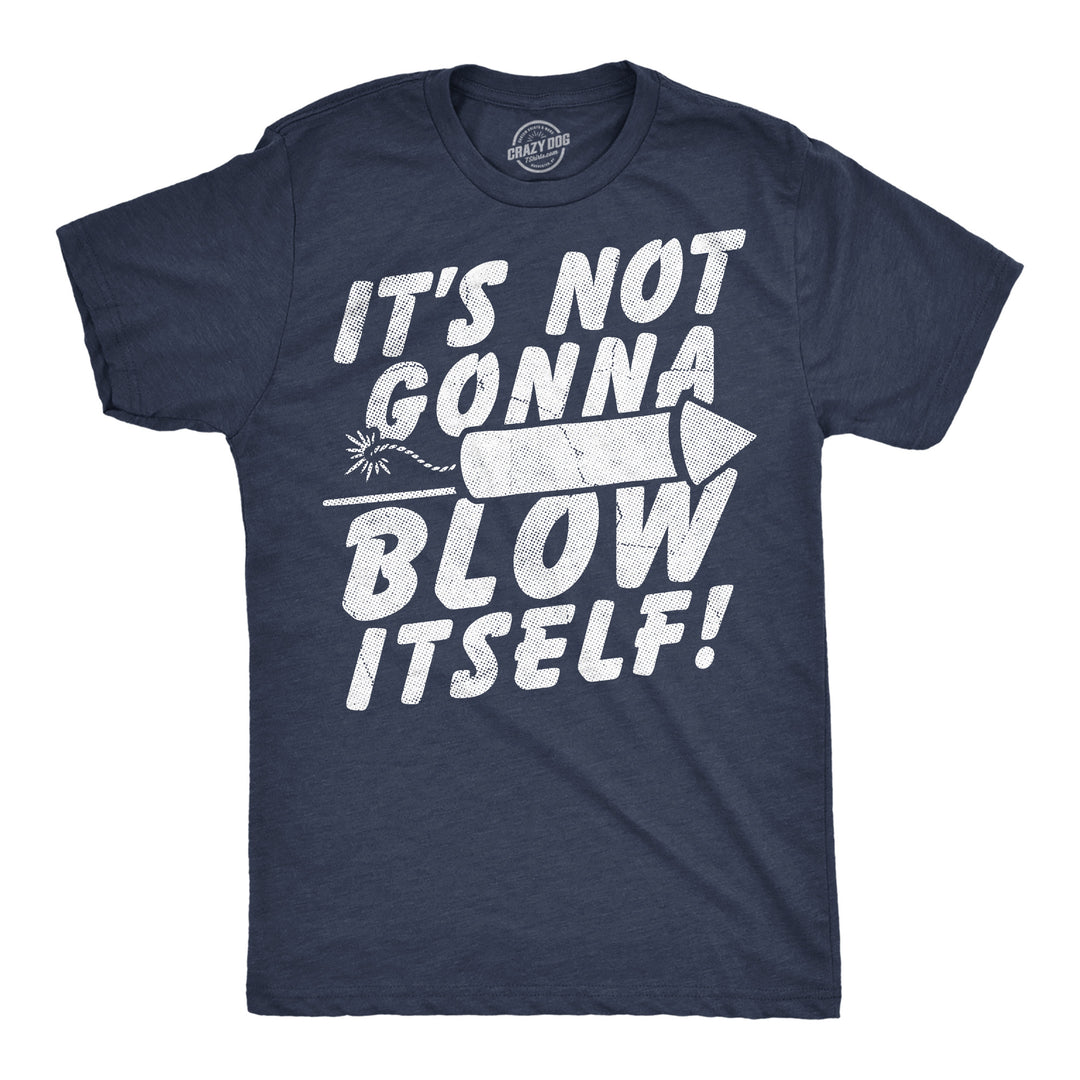 Funny Heather Navy - Blow Itself Its Not Gonna Blow Itself Firecracker Mens T Shirt Nerdy Fourth Of July sarcastic Tee