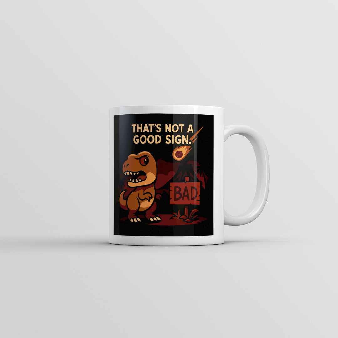 Funny White Thats Not A Good Sign Dino Coffee Mug Nerdy Dinosaur Tee