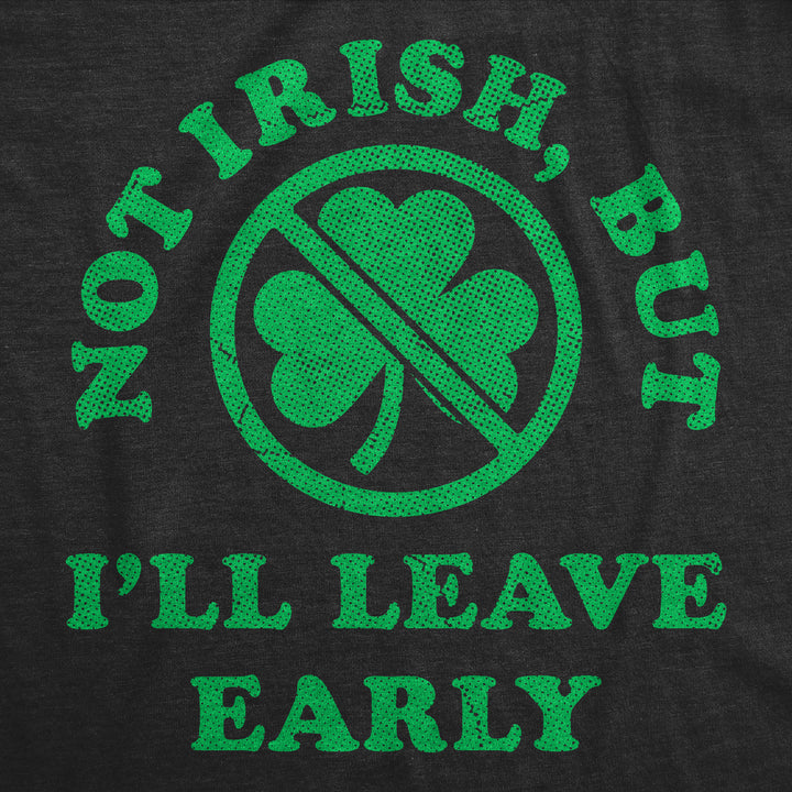 Not Irish But Ill Leave Early Men's T Shirt