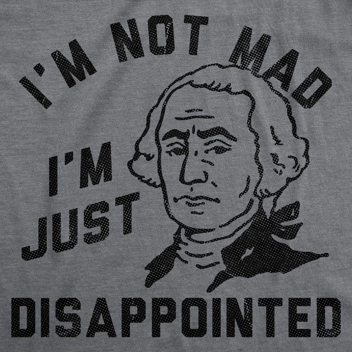 Im Not Mad Im Just Disappointed George Washington Men's T Shirt