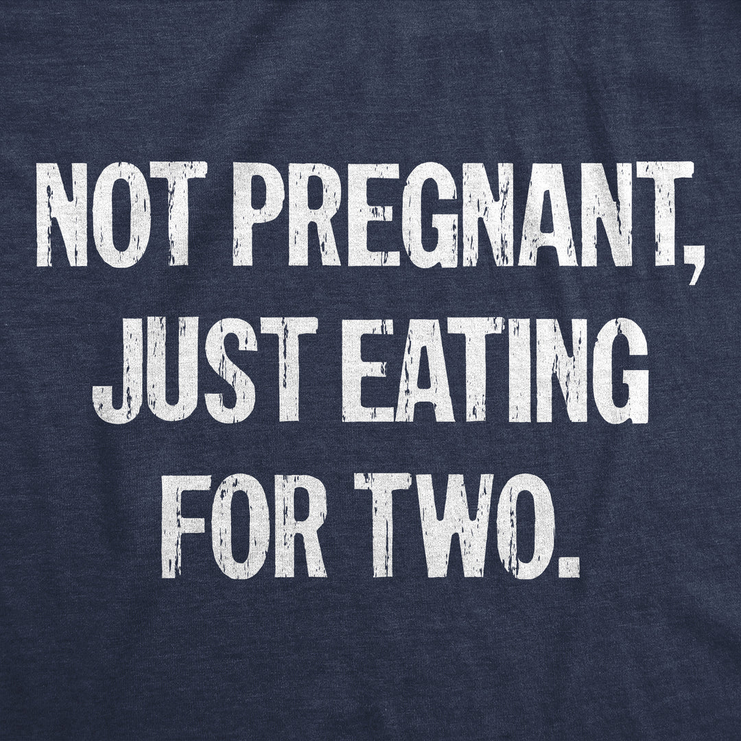Not Pregnant Just Eating For Two Men's T Shirt
