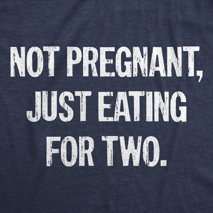 Not Pregnant Just Eating For Two Men's T Shirt