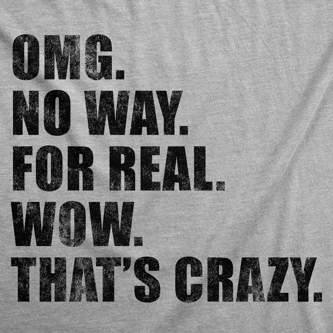 OMG No Way For Real Wow Thats Crazy Women's T Shirt