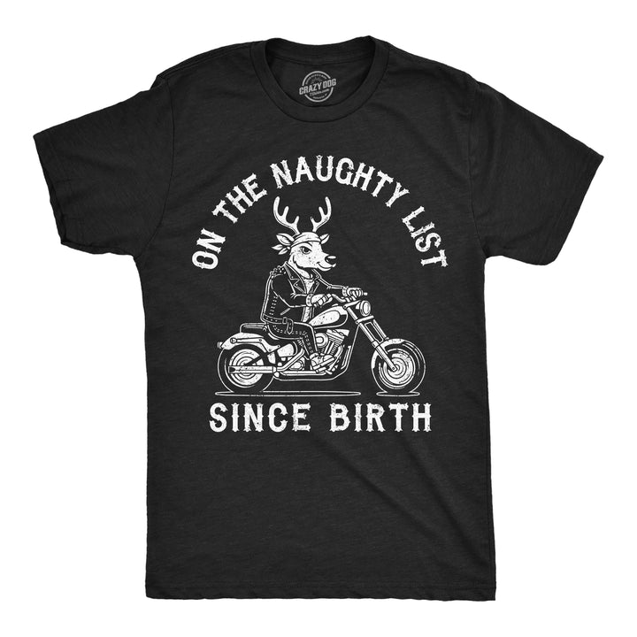 Funny Heather Black - Naughty List Birth On The Naughty List Since Birth Mens T Shirt Nerdy Christmas Tee
