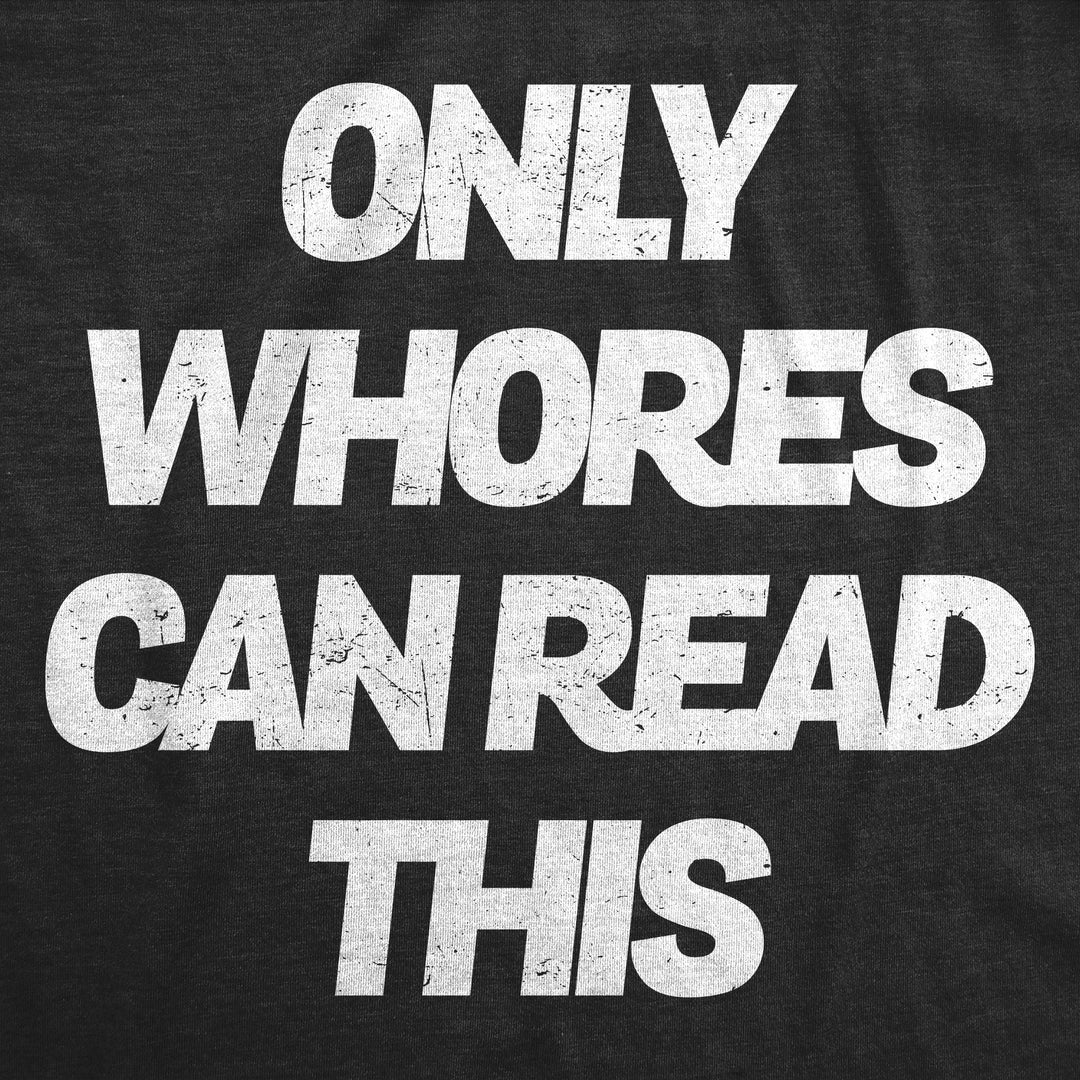 Only Whores Can Read This Men's T Shirt