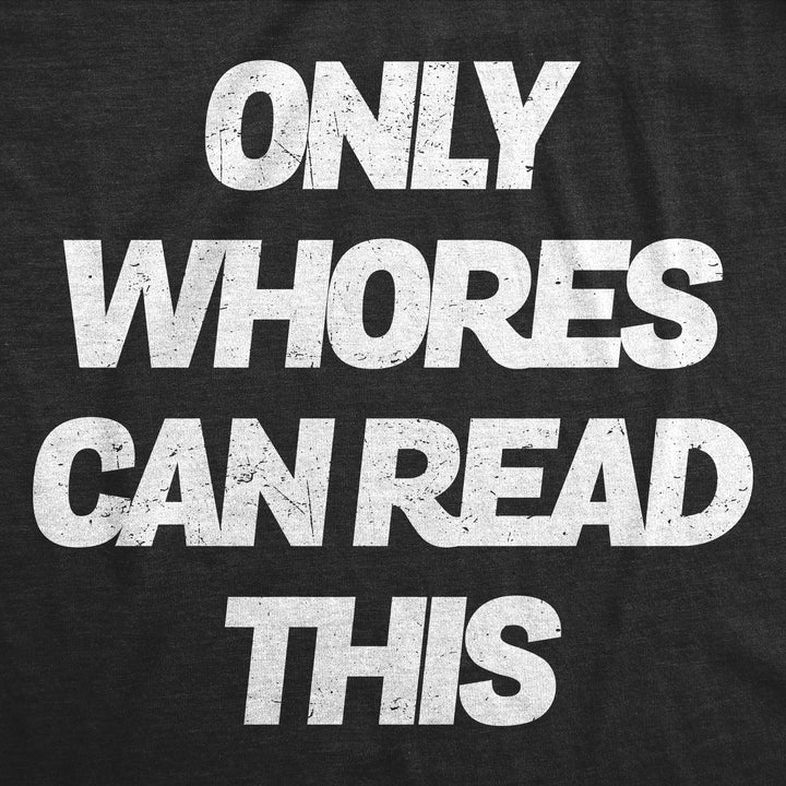 Only Whores Can Read This Men's T Shirt