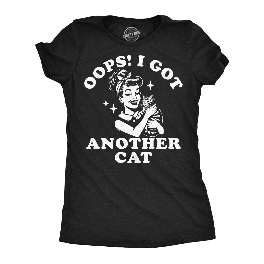 Funny Heather Black - Another Cat Oops I Got Another Cat Womens T Shirt Nerdy cat Tee