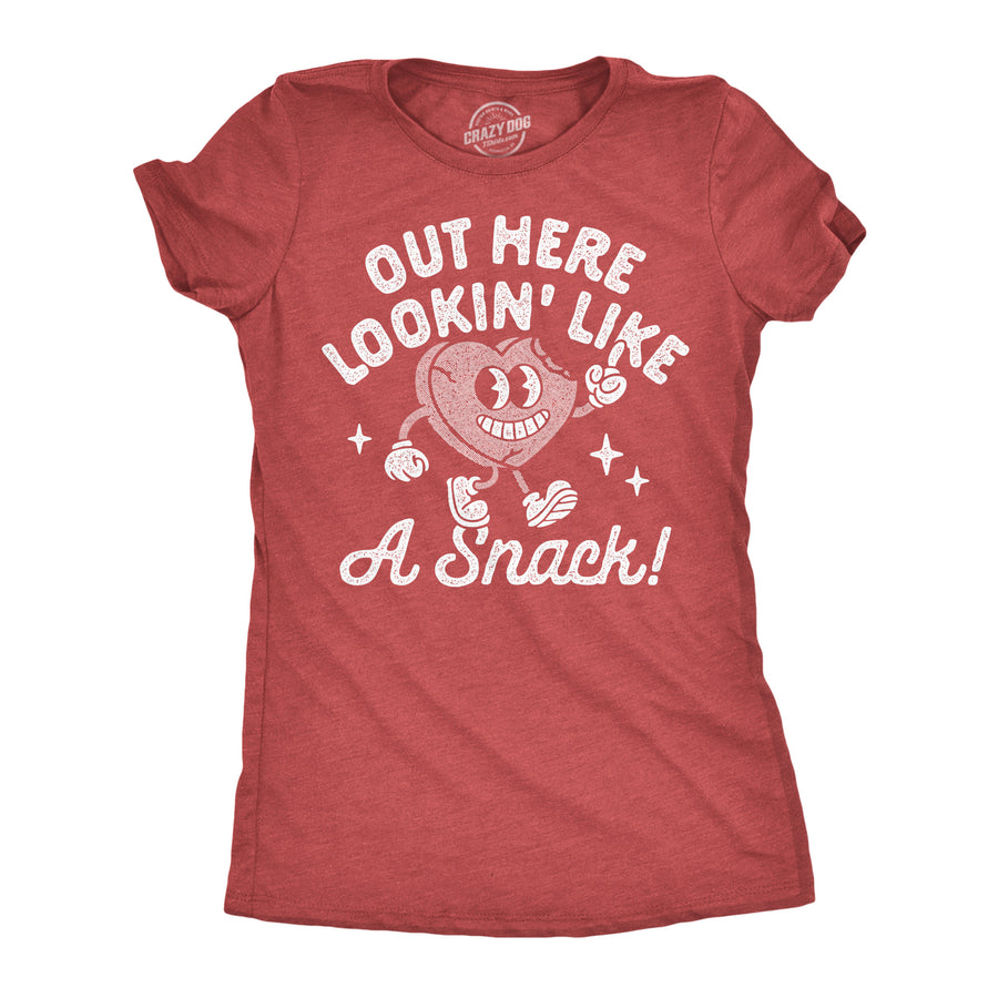 Funny Heather Red - Snack Out Here Lookin Like A Snack Womens T Shirt Nerdy Valentine's Day food sarcastic Tee
