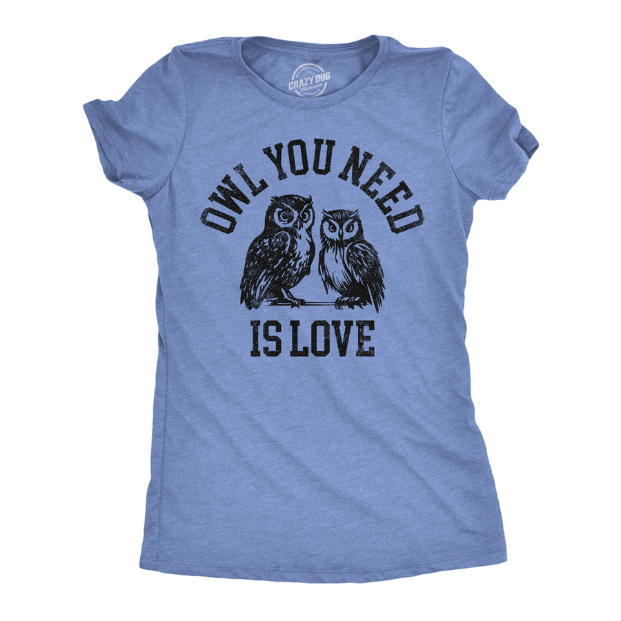 Funny Light Heather Blue - Owl You Need Owl You Need Is Love Womens T Shirt Nerdy animal sarcastic Tee