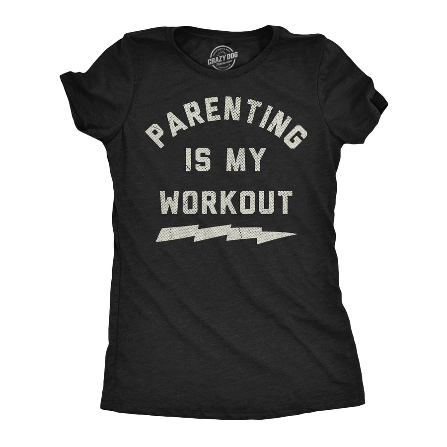 Funny Heather Black - Parenting Workout Parenting Is My Workout Womens T Shirt Nerdy fitness sarcastic Tee