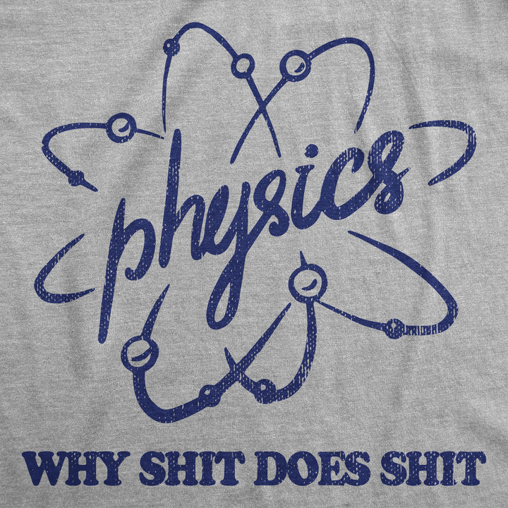 Physics Why Shit Does Shit Men's T Shirt