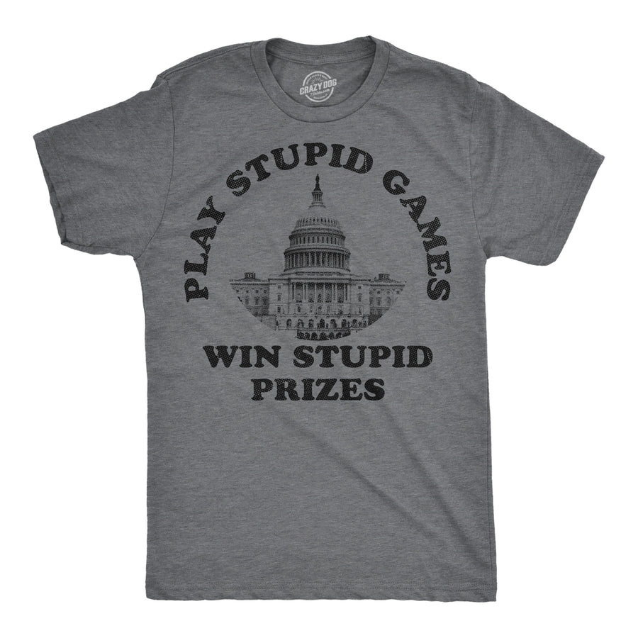 Funny Dark Heather Grey - Stupid Games Play Stupid Games Win Stupid Prizes Mens T Shirt Nerdy Political sarcastic Tee