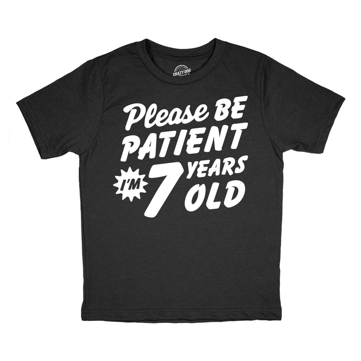Funny Heather Black - Patient 7 Please Be Patient Im 7 Years Old Youth T Shirt Nerdy sarcastic Tee