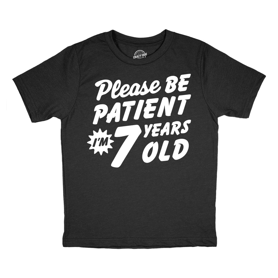 Funny Heather Black - Patient 7 Please Be Patient Im 7 Years Old Youth T Shirt Nerdy sarcastic Tee
