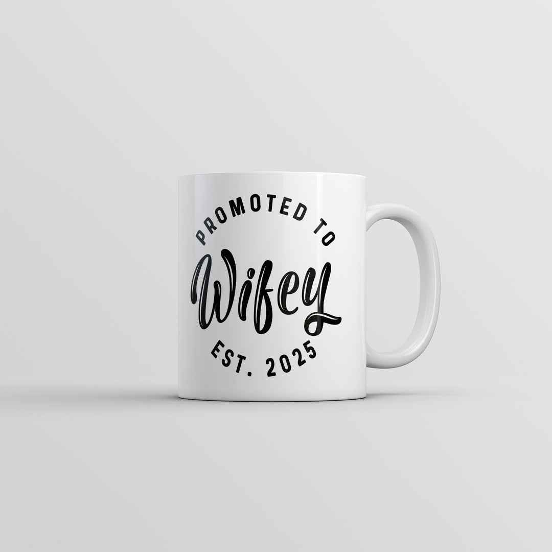 Funny White Promoted To Wifey 2025 Coffee Mug Nerdy Sarcastic Tee