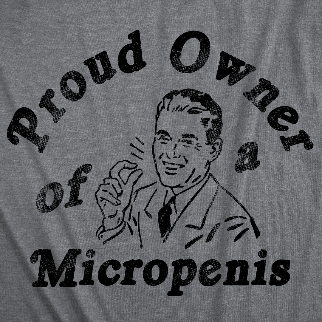 Proud Owner Of A Micropenis Men's T Shirt