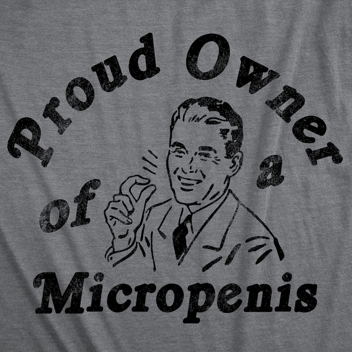 Proud Owner Of A Micropenis Men's T Shirt