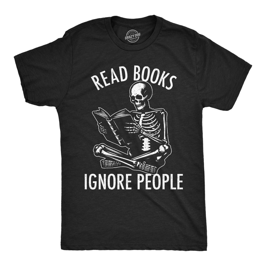 Funny Heather Black - Read Books Read Books Ignore People Mens T Shirt Nerdy introvert nerdy Sarcastic Tee