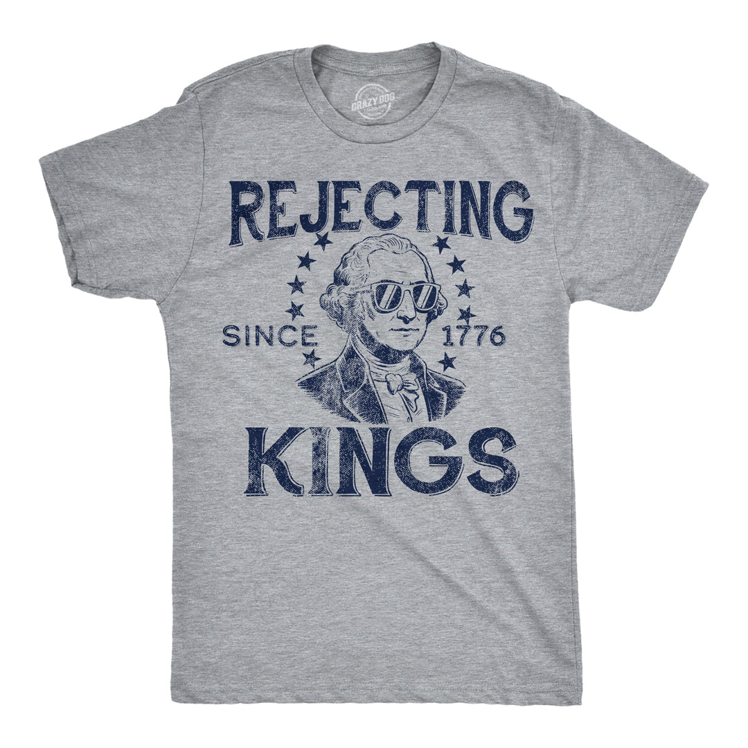 Funny Light Heather Grey - Rejecting Kings Rejecting Kings Since 1776 Mens T Shirt Nerdy Fourth Of July Tee