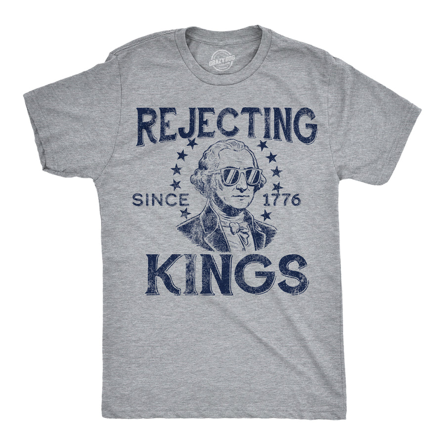 Funny Light Heather Grey - Rejecting Kings Rejecting Kings Since 1776 Mens T Shirt Nerdy Fourth Of July Tee