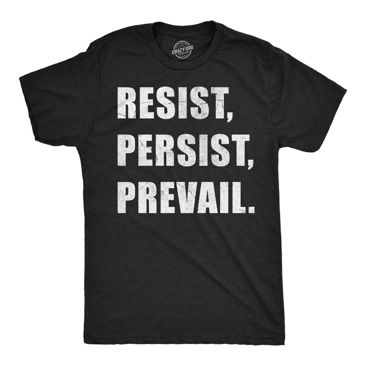 Funny Heather Black - Resist Persist Prevail Resist Persist Prevail Mens T Shirt Nerdy political motivational Tee
