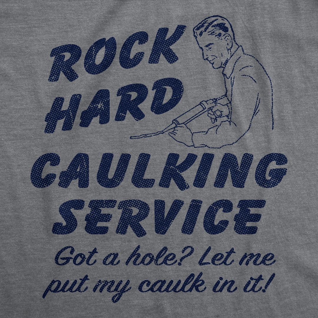 Rock Hard Caulking Service Men's T Shirt