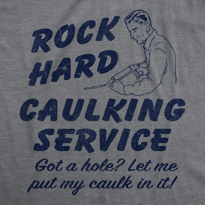 Rock Hard Caulking Service Men's T Shirt