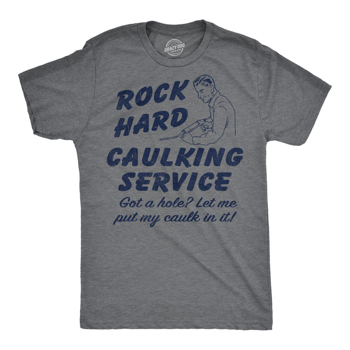 Funny Dark Heather Grey - Rock Hard Caulking Rock Hard Caulking Service Mens T Shirt Nerdy sarcastic Tee