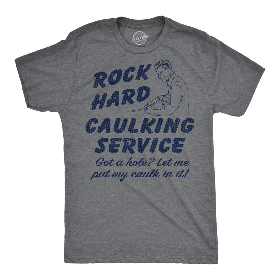 Funny Dark Heather Grey - Rock Hard Caulking Rock Hard Caulking Service Mens T Shirt Nerdy sarcastic Tee